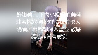 外表文静新人妹妹！超能美穴自慰！小男友加入，按住双腿正入，翘起美臀求操，进进出出舒服的呻吟