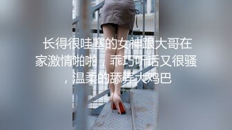  长得很哇塞的女神跟大哥在家激情啪啪，乖巧听话又很骚，温柔的舔弄大鸡巴