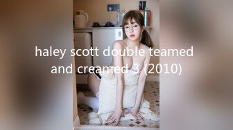 haley scott double teamed and creamed 3 (2010)