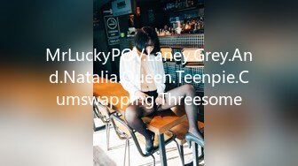 MrLuckyPOV.Laney.Grey.And.Natalia.Queen.Teenpie.Cumswapping.Threesome