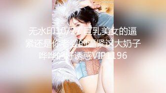 STP27385 女神！颜值女神回归！大尺度收费房2小时激情  拨开内裤假屌猛捅 马桶上骑乘 一进一出爆插小穴